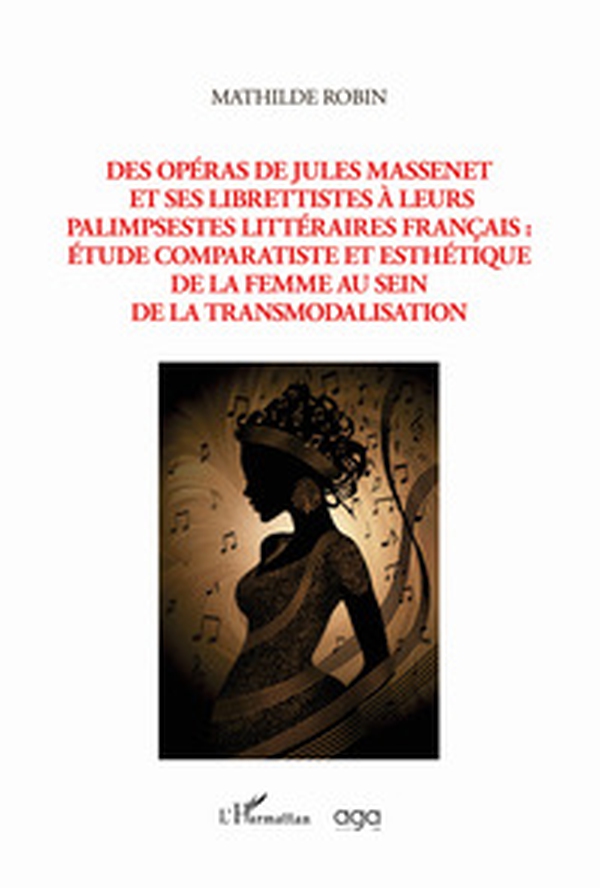 Des opéras de Jules Massenet et ses librettistes à leurs palimpsestes littéraires français: étude comparatiste et esthétique de la femme au sein de la transmodalisation - Librerie.coop Des opéras de Jules Massenet et ses librettistes à leurs palimpsestes littéraires français: étude comparatiste et esthétique de la femme au sein de la transmodalisation - Librerie.coop