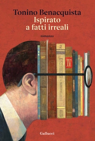 Ispirato a fatti irreali - Librerie.coop
