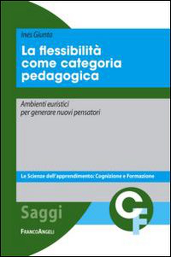 La flessibilità come categoria pedagogica. Ambienti euristici per generare nuovi pensatori - Librerie.coop La flessibilità come categoria pedagogica. Ambienti euristici per generare nuovi pensatori - Librerie.coop