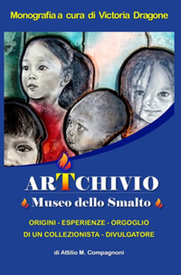 ArTchivio Museo dello Smalto. Origini. Esperienze. Orgoglio di un collezionista divulgatore - Librerie.coop ArTchivio Museo dello Smalto. Origini. Esperienze. Orgoglio di un collezionista divulgatore - Librerie.coop