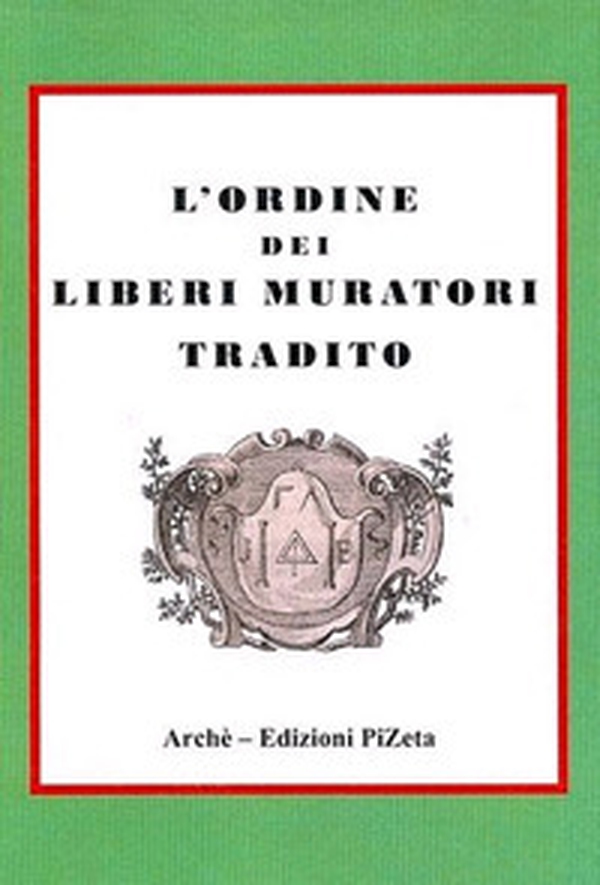L'ordine dei Liberi Muratori tradito - Librerie.coop L'ordine dei Liberi Muratori tradito - Librerie.coop