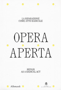 Opera aperta. La riparazione come atto radicale-Repair as a radical act - Librerie.coop