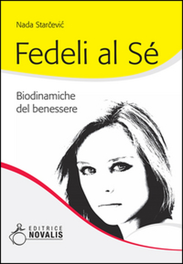 Fedeli al sé. Biodinamiche del benessere - Librerie.coop Fedeli al sé. Biodinamiche del benessere - Librerie.coop