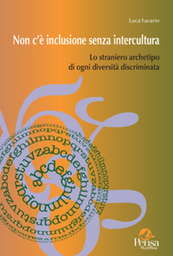 Non c'è inclusione senza intercultura. Lo straniero archetipo di ogni diversità discriminata - Librerie.coop Non c'è inclusione senza intercultura. Lo straniero archetipo di ogni diversità discriminata - Librerie.coop