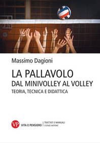 La pallavolo. Dal minivolley al volley. Teoria, tecnica e didattica - Librerie.coop