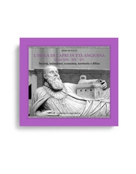 L'isola di Capri in età angioina (secoli XIII-XIV-XV). Società, istituzioni, economia, territorio e difese - Librerie.coop