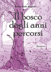 Il bosco degli anni percorsi - Librerie.coop