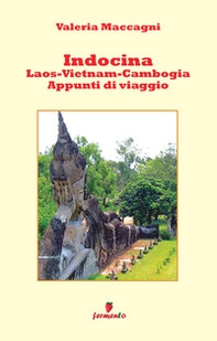 Indocina: Laos, Vietnam, Cambogia. Appunti di viaggio - Librerie.coop