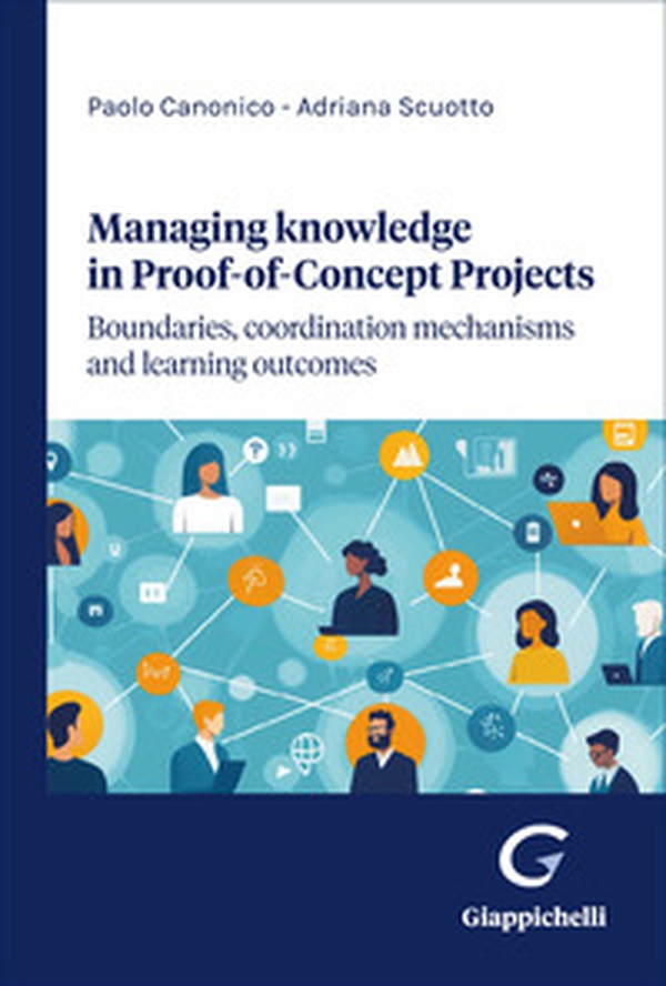 Managing knowledge in Proof-of-Concept projects. Boundaries, coordination mechanisms and learning outcomes - Librerie.coop