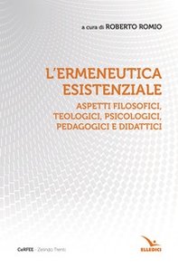 L'ermeneutica esistenziale. Aspetti filosofici, teologici, psicologici, pedagogici e didattici - Librerie.coop