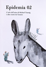 Epidemia 02. L'urlo dell'asino di Michael Taussig e altre storie da Taranto - Librerie.coop Epidemia 02. L'urlo dell'asino di Michael Taussig e altre storie da Taranto - Librerie.coop