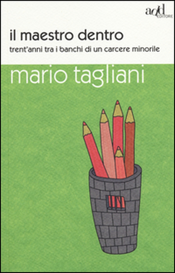 Il maestro dentro. Trent'anni tra i banchi di un carcere minorile - Librerie.coop Il maestro dentro. Trent'anni tra i banchi di un carcere minorile - Librerie.coop