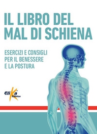 Il libro del mal di schiena. Esercizi e consigli per il benessere e la postura - Librerie.coop Il libro del mal di schiena. Esercizi e consigli per il benessere e la postura - Librerie.coop