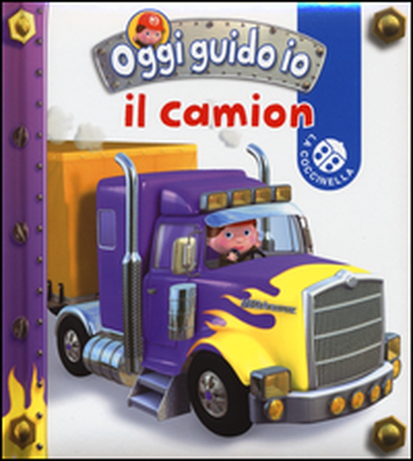Il camion. Oggi guido io - Librerie.coop Il camion. Oggi guido io - Librerie.coop
