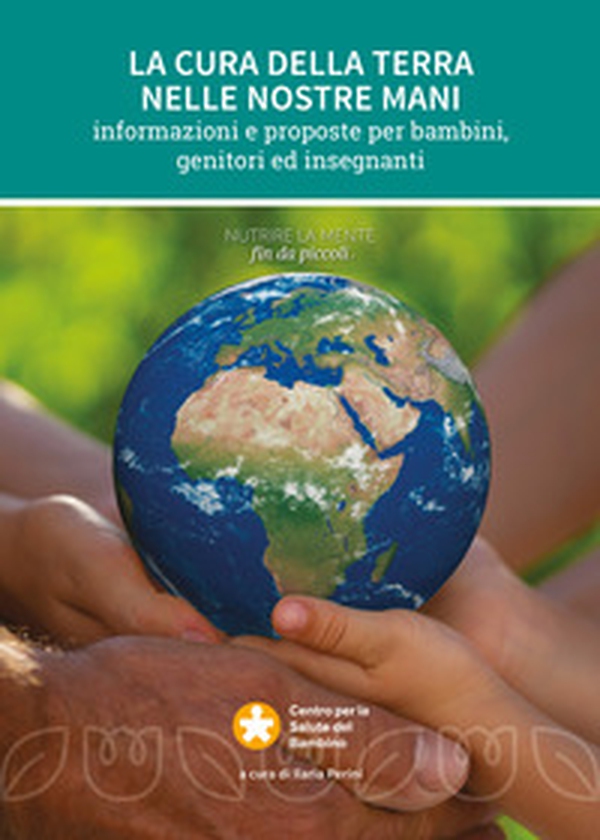 La cura della terra nelle nostre mani. Informazioni e proposte per bambini, genitori e insegnanti - Librerie.coop La cura della terra nelle nostre mani. Informazioni e proposte per bambini, genitori e insegnanti - Librerie.coop