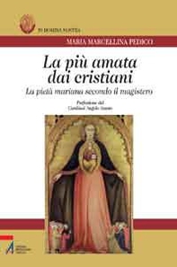 La più amata dai cristiani. La pietà mariana secondo il magistero - Librerie.coop