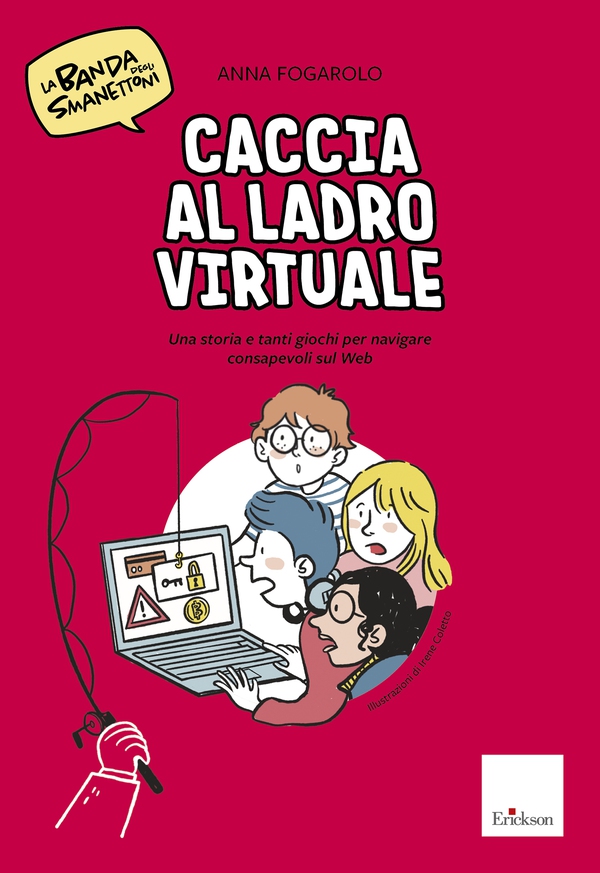 La banda degli Smanettoni - Caccia al ladro virtuale - Librerie.coop La banda degli Smanettoni - Caccia al ladro virtuale - Librerie.coop