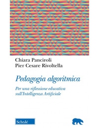 Pedagogia algoritmica. Per una riflessione educativa sull'Intelligenza Artificiale - Librerie.coop