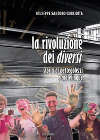 La rivoluzione dei diversi. Storia di pettegolezzi e malelingue - Librerie.coop La rivoluzione dei diversi. Storia di pettegolezzi e malelingue - Librerie.coop