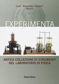 Experimenta. Antica collezione di strumenti del laboratorio di fisica - Librerie.coop