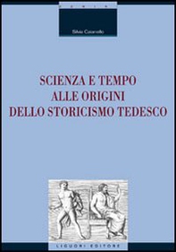 Scienza e tempo alle origini dello storicismo tedesco - Librerie.coop Scienza e tempo alle origini dello storicismo tedesco - Librerie.coop
