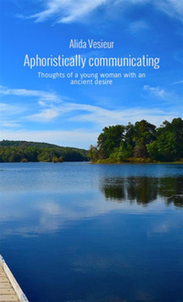 Aphoristically communicating. Thoughts of a young woman with an ancient desire - Librerie.coop Aphoristically communicating. Thoughts of a young woman with an ancient desire - Librerie.coop