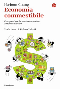 Economia commestibile. Comprendere la teoria economica attraverso il cibo - Librerie.coop Economia commestibile. Comprendere la teoria economica attraverso il cibo - Librerie.coop