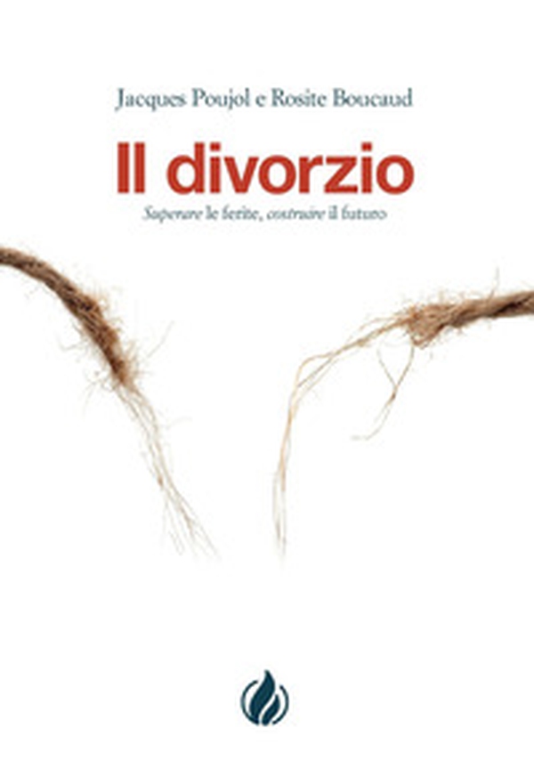 Il divorzio. Superare le ferite, costruire il futuro - Librerie.coop Il divorzio. Superare le ferite, costruire il futuro - Librerie.coop