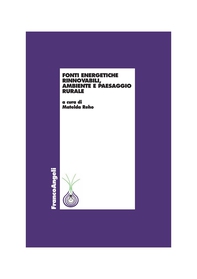 Fonti energetiche rinnovabili, ambiente e paesaggio rurale - Librerie.coop