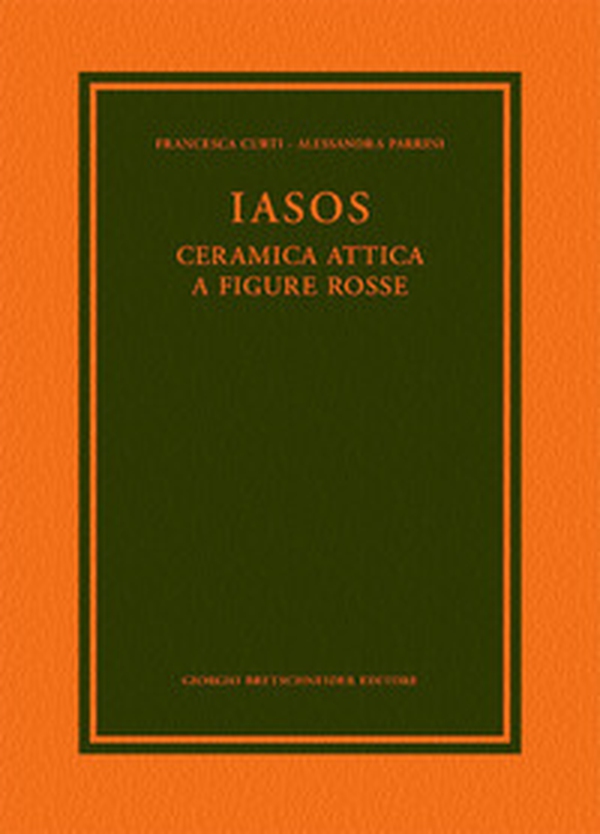 Iasos. Ceramica attica a figure rosse - Librerie.coop Iasos. Ceramica attica a figure rosse - Librerie.coop