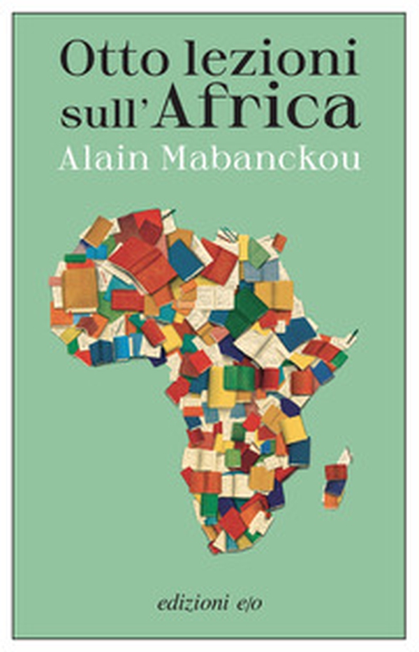 Otto lezioni sull'Africa - Librerie.coop Otto lezioni sull'Africa - Librerie.coop