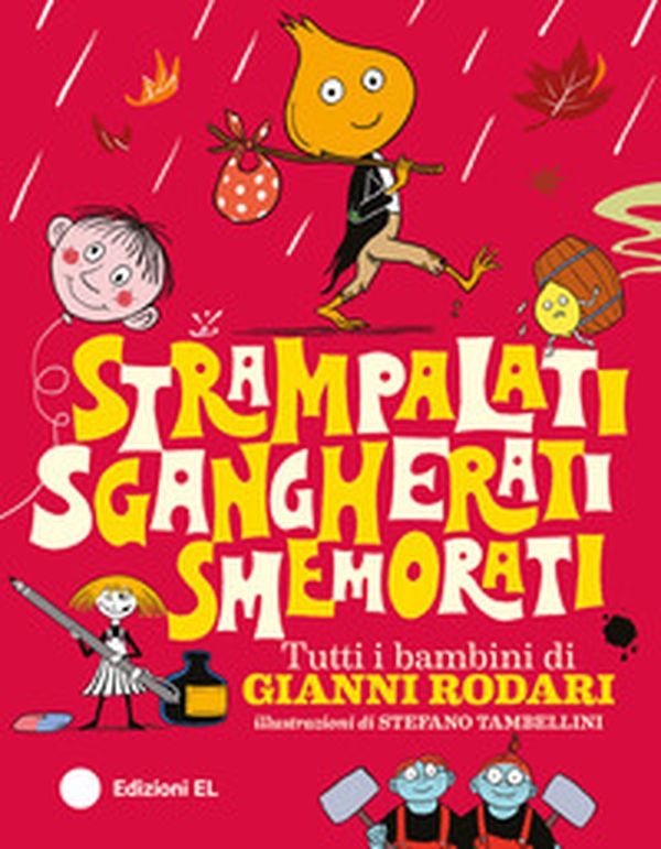 Strampalati, sgangherati, smemorati. Tutti i bambini di Gianni Rodari - Librerie.coop Strampalati, sgangherati, smemorati. Tutti i bambini di Gianni Rodari - Librerie.coop