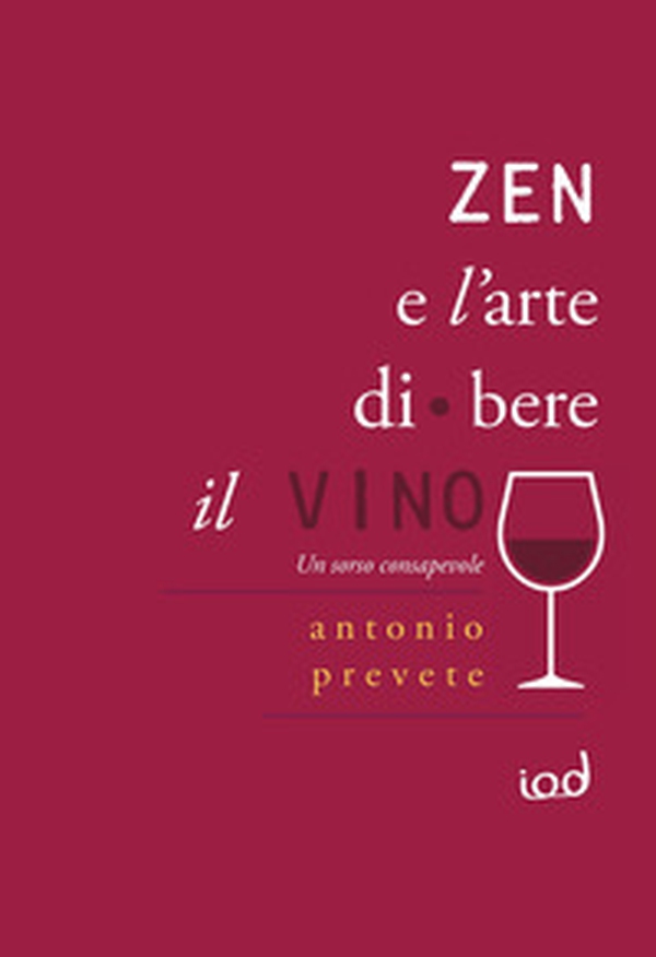 Zen e l'arte di bere il vino. Un sorso consapevole - Librerie.coop