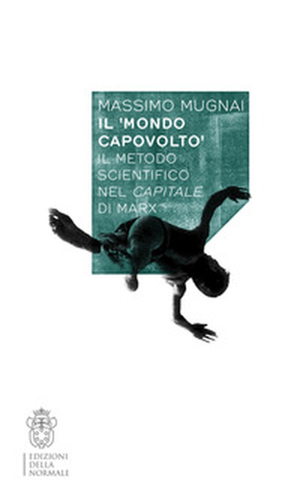 Il mondo capovolto. Il metodo scientifico nel Capitale di Marx - Librerie.coop Il mondo capovolto. Il metodo scientifico nel Capitale di Marx - Librerie.coop