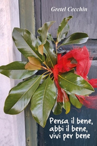 Pensa il bene, abbi il bene, vivi per bene - Librerie.coop