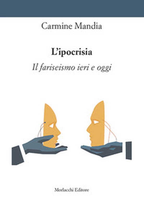 L'ipocrisia. Il fariseismo ieri e oggi - Librerie.coop L'ipocrisia. Il fariseismo ieri e oggi - Librerie.coop