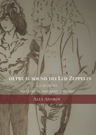 Oltre il sound dei Led Zeppelin. La filosofia della più grande band di sempre - Librerie.coop
