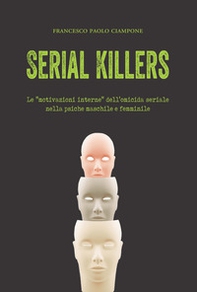 Serial killers. Le «motivazioni interne» dell'omicida seriale nella psiche maschile e femminile - Librerie.coop Serial killers. Le «motivazioni interne» dell'omicida seriale nella psiche maschile e femminile - Librerie.coop