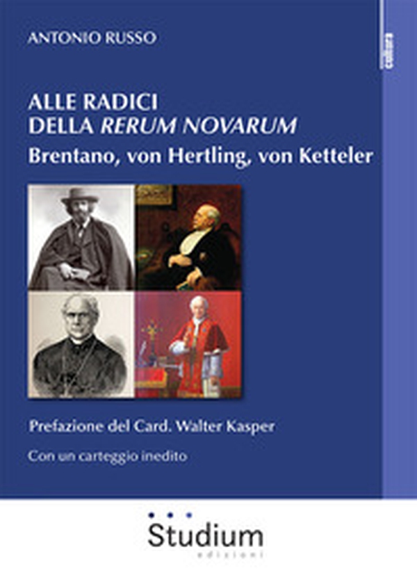 Alle radici della «Rerum novarum». Brentano, von Hertling, von Ketteler - Librerie.coop