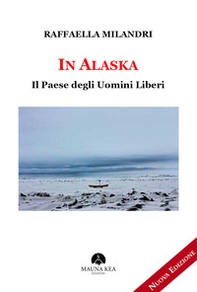 In Alaska. Il paese degli uomini liberi - Librerie.coop