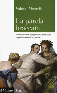 La parola braccata. Dimenticanze, anagrammi, traduzioni e qualche esercizio pratico - Librerie.coop La parola braccata. Dimenticanze, anagrammi, traduzioni e qualche esercizio pratico - Librerie.coop