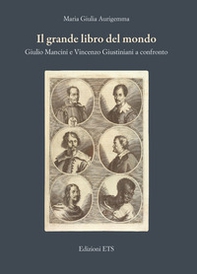 Il grande libro del mondo. Giulio Mancini e Vincenzo Giustiniani a confronto - Librerie.coop