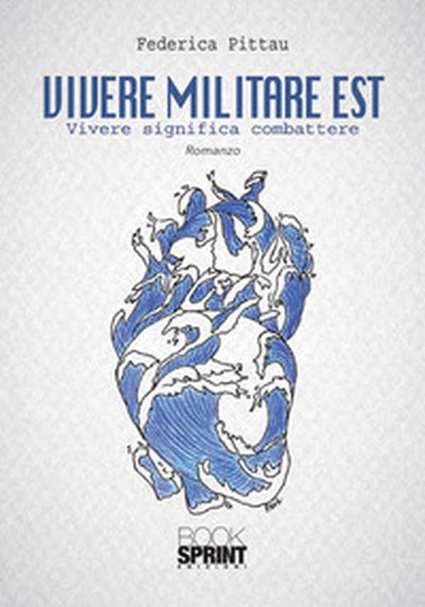 Vivere militare est. Vivere significa combattere - Librerie.coop Vivere militare est. Vivere significa combattere - Librerie.coop