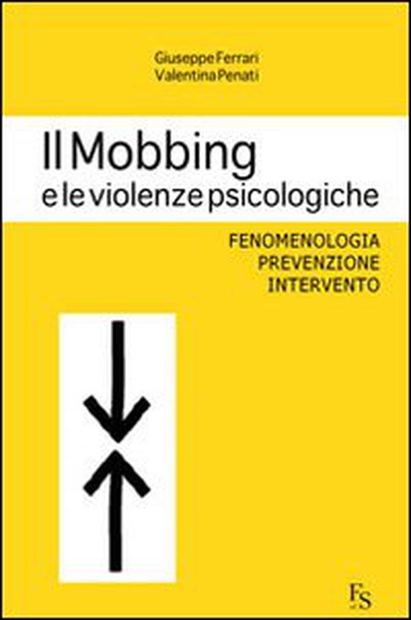 Il mobbing e le violenze psicologiche. Fenomenologia, prevenzione, intervento - Librerie.coop Il mobbing e le violenze psicologiche. Fenomenologia, prevenzione, intervento - Librerie.coop