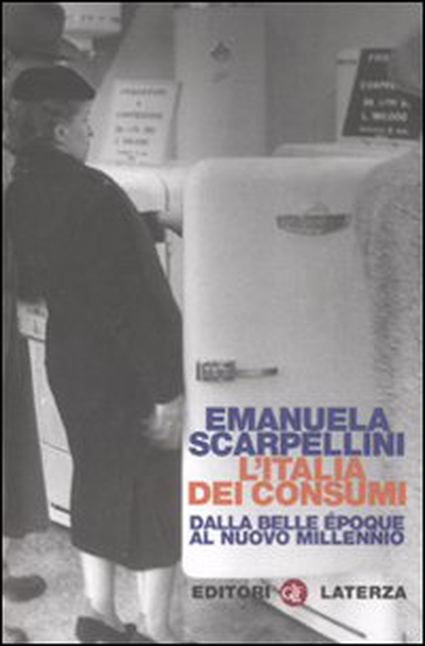 L'Italia dei consumi. Dalla Belle époque al nuovo millennio - Librerie.coop L'Italia dei consumi. Dalla Belle époque al nuovo millennio - Librerie.coop