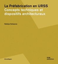 La prèfabrication en URSS. Concepts techniques et dispositifs architecturaux - Librerie.coop