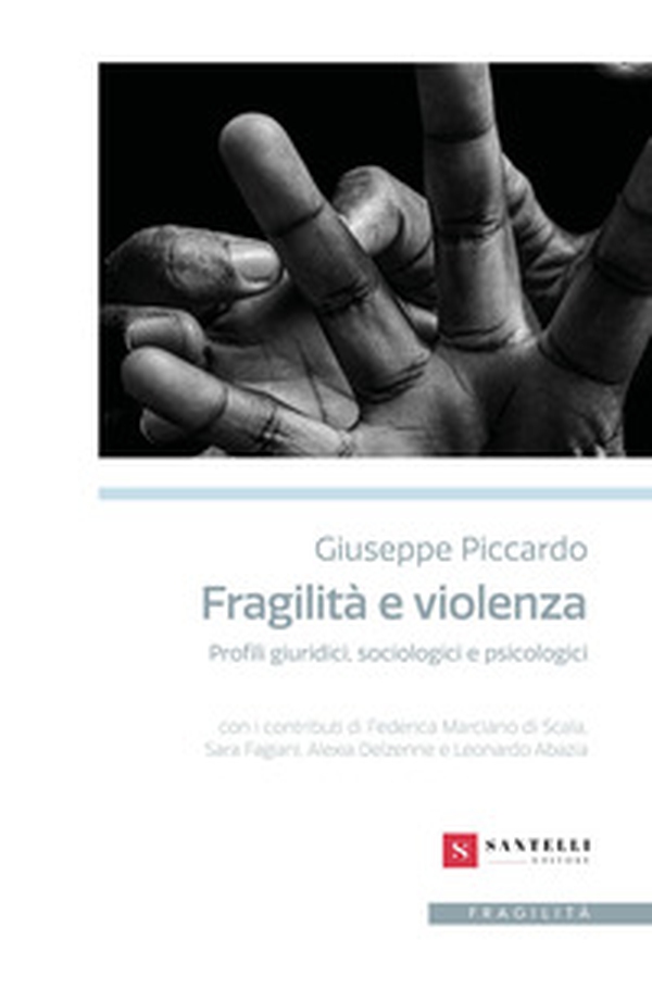 Fragilità e violenza. Profili giuridici, sociologici e psicologici - Librerie.coop