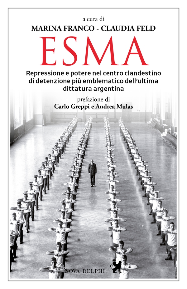 Esma. Repressione e potere nel centro clandestino di detenzione più emblematico dell'ultima dittatura argentina - Librerie.coop Esma. Repressione e potere nel centro clandestino di detenzione più emblematico dell'ultima dittatura argentina - Librerie.coop