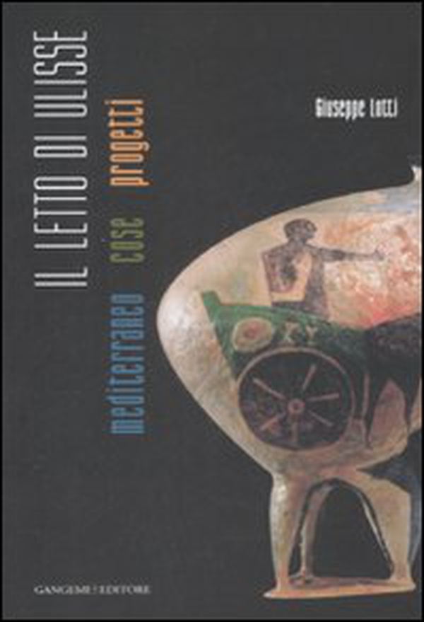 Il letto di Ulisse. Mediterraneo, cose, progetti - Librerie.coop Il letto di Ulisse. Mediterraneo, cose, progetti - Librerie.coop
