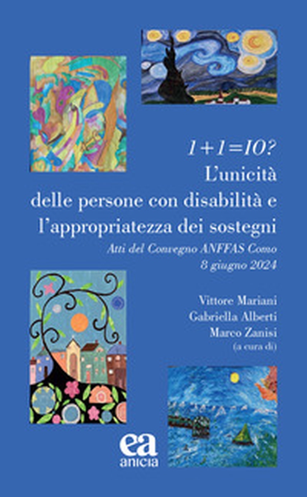 1+1=io? L'unicità delle persone con disabilità e l'appriopriatezza dei sostegni. Atti del Convegno ANFFAS (Como, 8 giugno 2024) - Librerie.coop 1+1=io? L'unicità delle persone con disabilità e l'appriopriatezza dei sostegni. Atti del Convegno ANFFAS (Como, 8 giugno 2024) - Librerie.coop